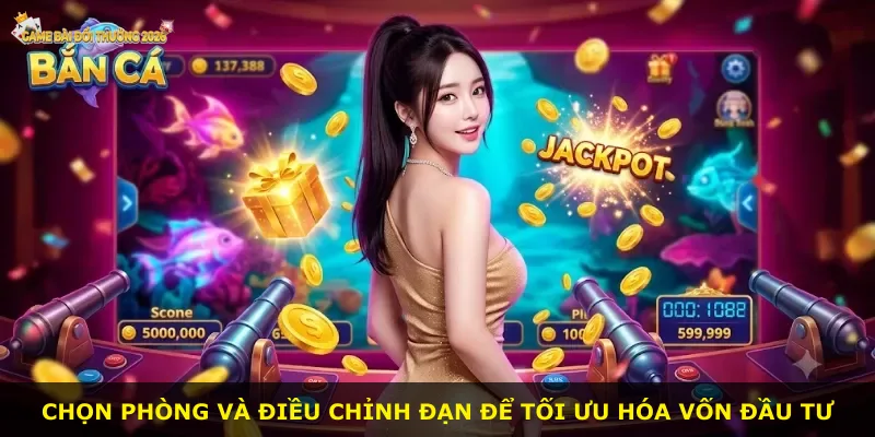 Chọn phòng và điều chỉnh đạn để tối ưu hóa vốn đầu tư