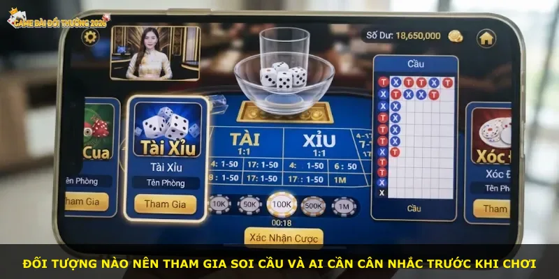 Đối tượng nào nên tham gia soi cầu và ai cần cân nhắc trước khi chơi