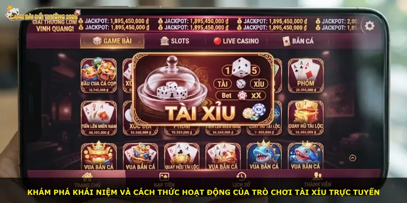 Khám phá khái niệm và cách thức hoạt động của trò chơi tài xỉu trực tuyến