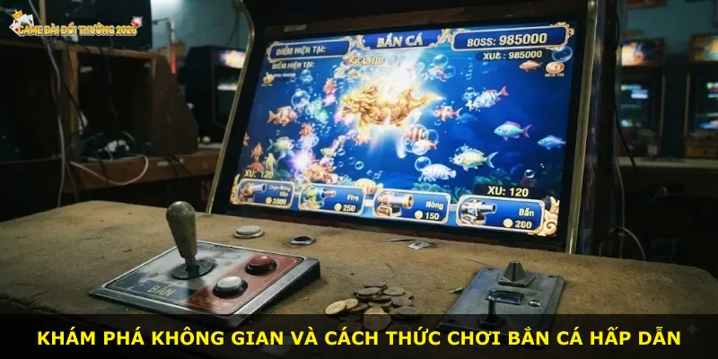 Khám phá không gian và cách thức chơi bắn cá hấp dẫn