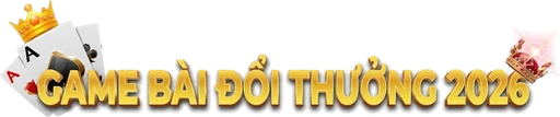 Game bài đổi thưởng uy tín