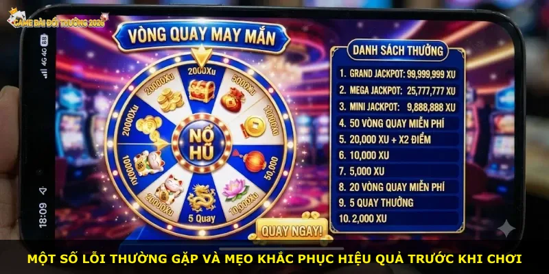 Một số lỗi thường gặp và mẹo khắc phục hiệu quả trước khi chơi