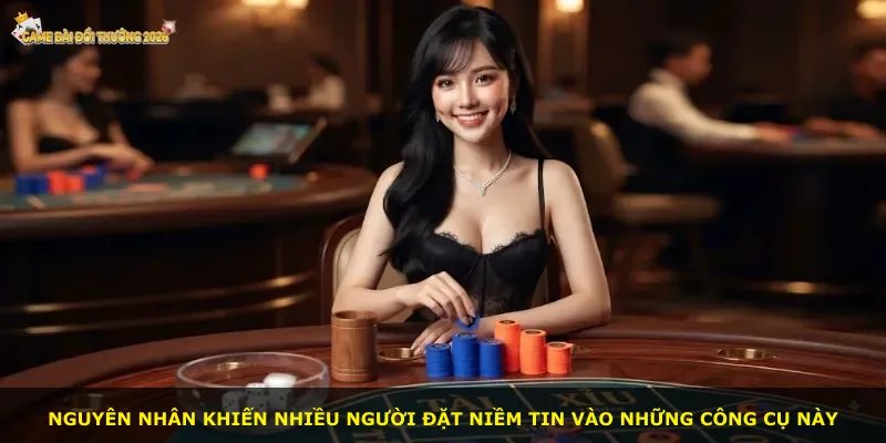 Nguyên nhân khiến nhiều người đặt niềm tin vào những công cụ này