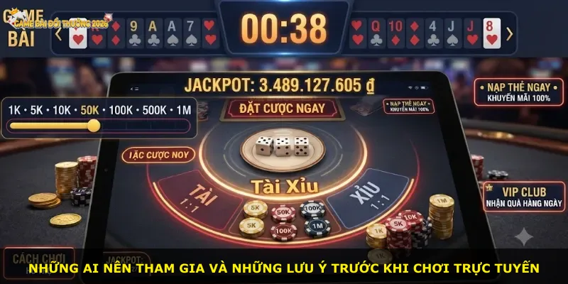 Những ai nên tham gia và những lưu ý trước khi chơi trực tuyến