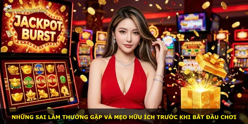 Những sai lầm thường gặp và mẹo hữu ích trước khi bắt đầu chơi