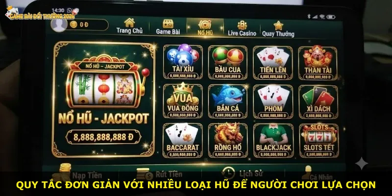 Quy tắc đơn giản với nhiều loại hũ để người chơi lựa chọn