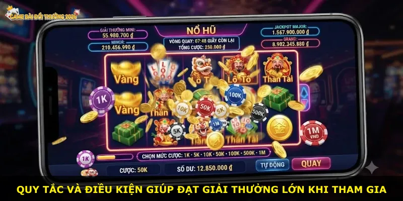 Quy tắc và điều kiện giúp đạt giải thưởng lớn khi tham gia