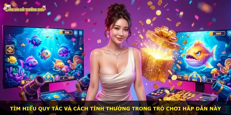 Tìm hiểu quy tắc và cách tính thưởng trong trò chơi hấp dẫn này