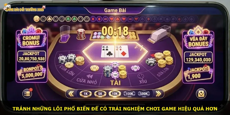 Tránh những lỗi phổ biến để có trải nghiệm chơi game hiệu quả hơn