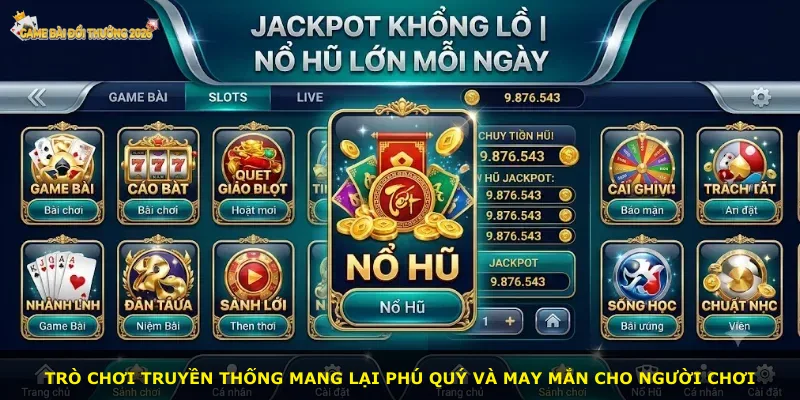 Trò chơi truyền thống mang lại phú quý và may mắn cho người chơi